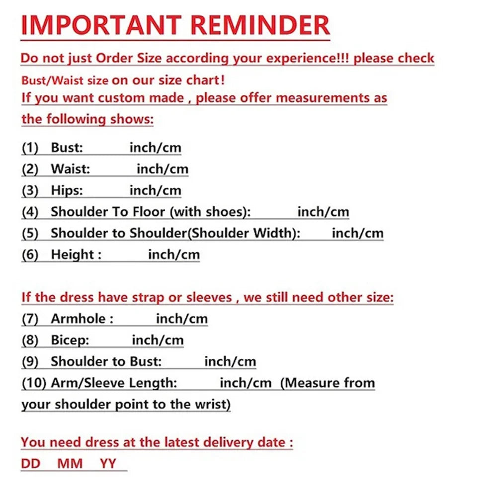 Important reminder for dress sizing with measurements needed for custom-made orders: bust, waist, hips, shoulder to floor, shoulder width, height, armhole, bicep, shoulder to bust, sleeve length.