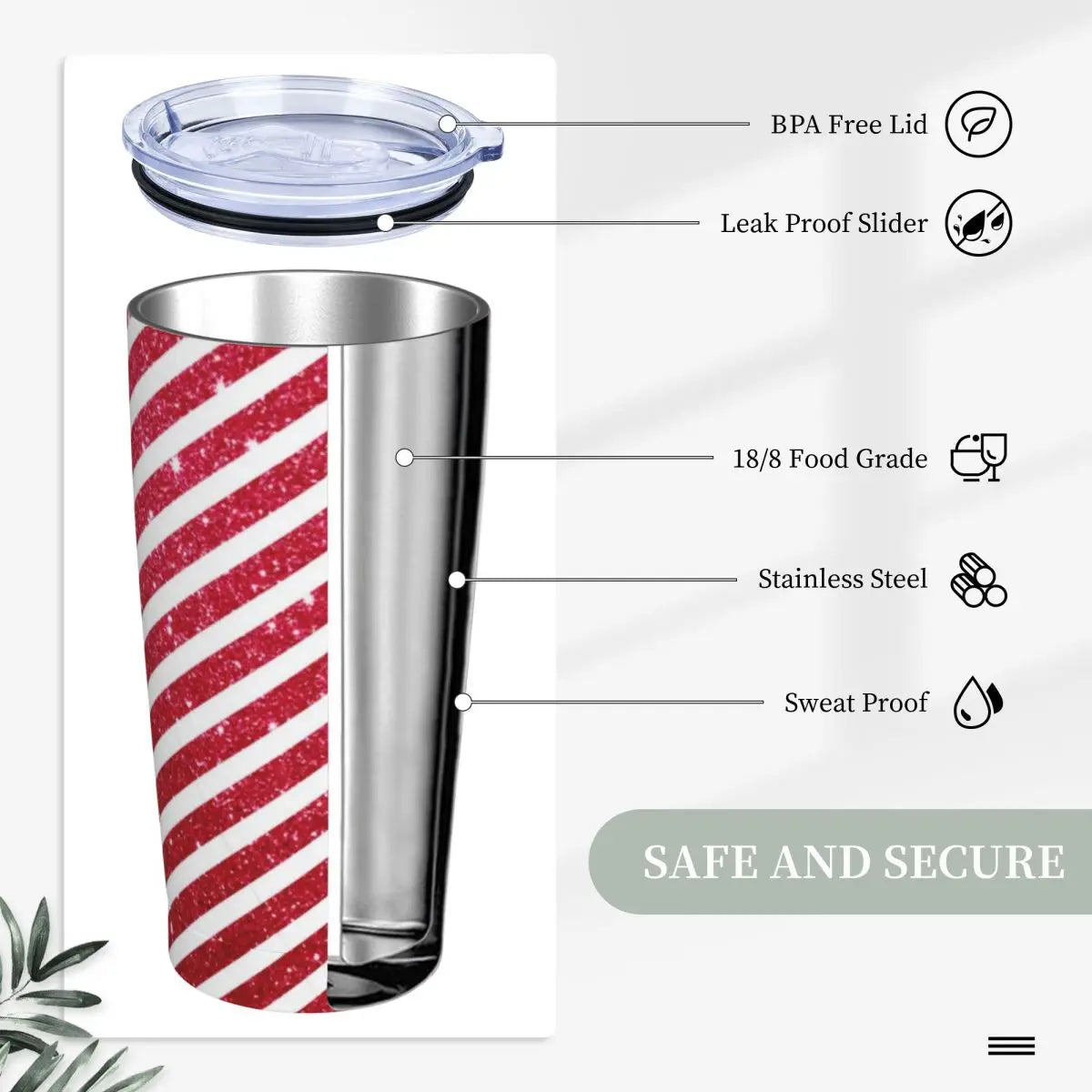 A tumbler with a red and white striped design, featuring a BPA-free lid, leak-proof slider, 18/8 food grade stainless steel, and sweat-proof exterior. Text: "Safe and Secure."